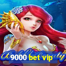 9000 bet vip